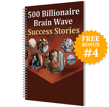 FreeBonus4:500BillionaireBrainWaveSuccessStories